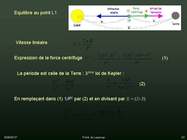 Equilibre au point L 1 Vitesse linéaire Expression de la force centrifuge (1) La