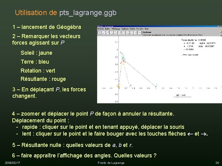 Utilisation de pts_lagrange. ggb 1 – lancement de Géogébra 2 – Remarquer les vecteurs