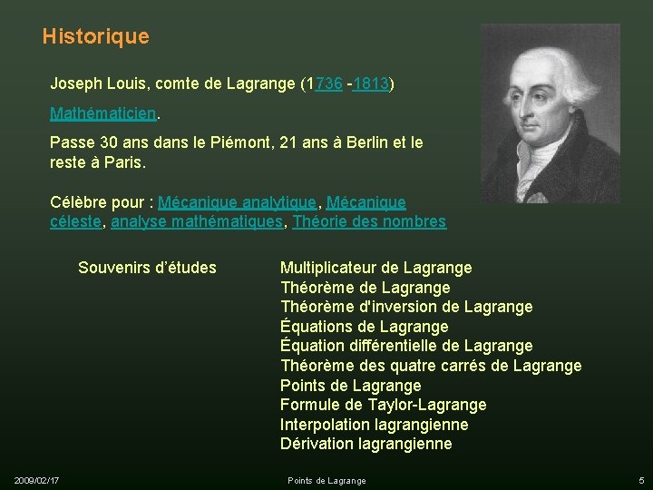 Historique Joseph Louis, comte de Lagrange (1736 -1813) Mathématicien. Passe 30 ans dans le