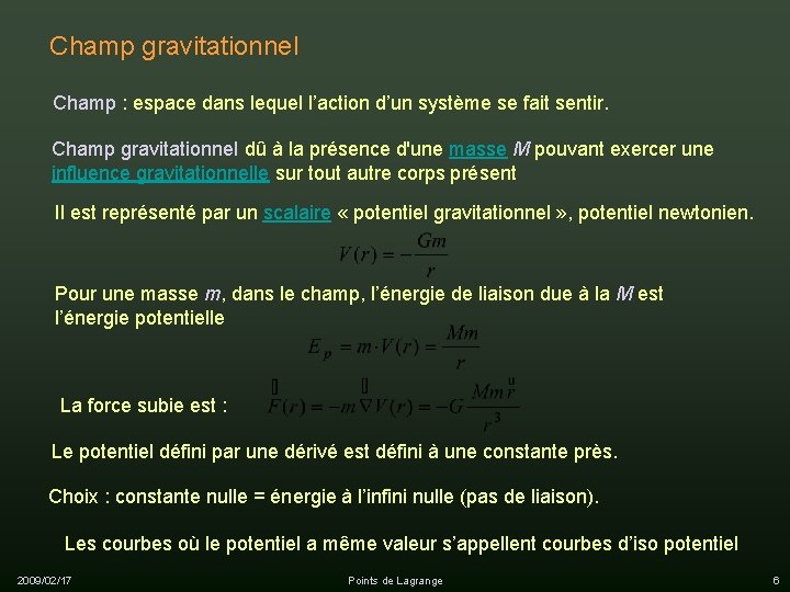 Champ gravitationnel Champ : espace dans lequel l’action d’un système se fait sentir. Champ