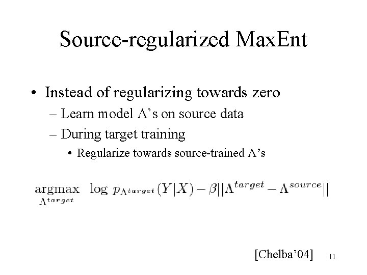 Source-regularized Max. Ent • Instead of regularizing towards zero – Learn model Λ’s on