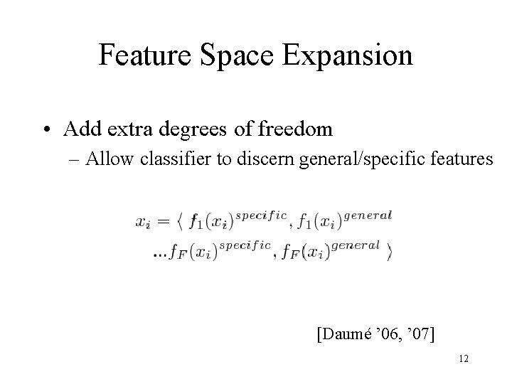 Feature Space Expansion • Add extra degrees of freedom – Allow classifier to discern