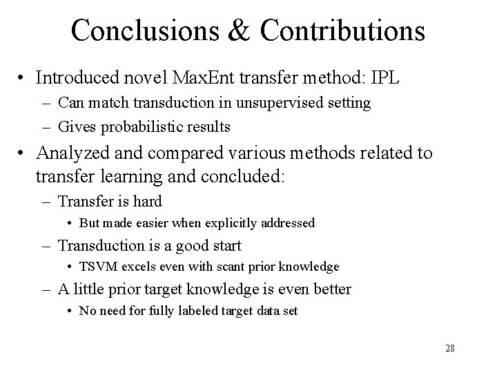 Conclusions & Contributions • Introduced novel Max. Ent transfer method: IPL – Can match