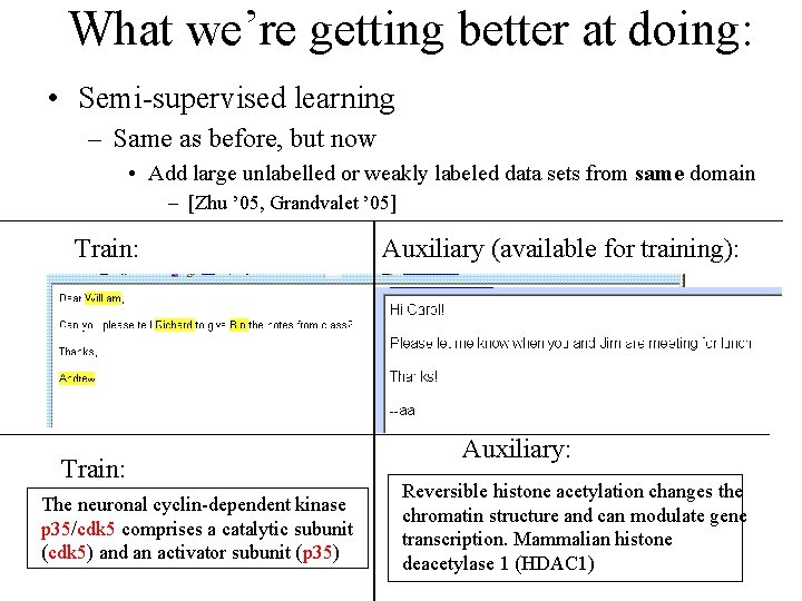 What we’re getting better at doing: • Semi-supervised learning – Same as before, but