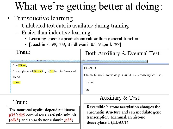 What we’re getting better at doing: • Transductive learning – Unlabeled test data is