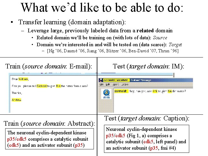 What we’d like to be able to do: • Transfer learning (domain adaptation): –