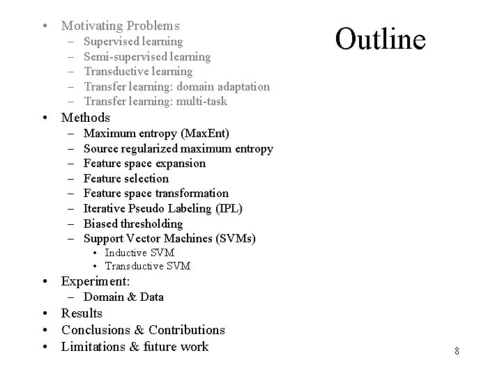  • Motivating Problems – – – Supervised learning Semi-supervised learning Transductive learning Transfer