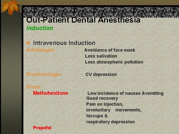 Out-Patient Dental Anesthesia Induction n Intravenous Induction Advantages Avoidance of face mask Less salivation