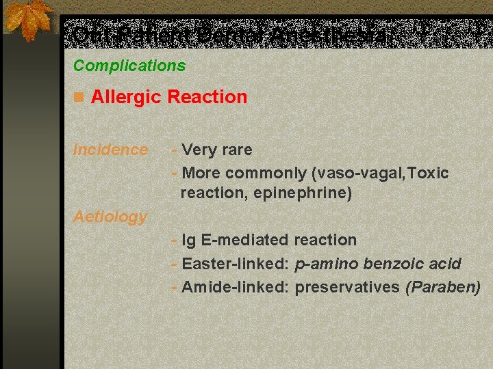 Out-Patient Dental Anesthesia Complications n Allergic Reaction Incidence - Very rare - More commonly