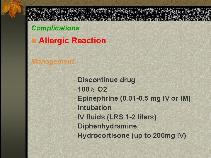 Out-Patient Dental Anesthesia Complications n Allergic Reaction Management - Discontinue drug - 100% O
