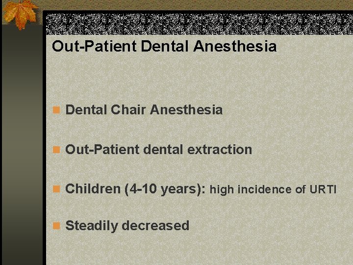 Out-Patient Dental Anesthesia n Dental Chair Anesthesia n Out-Patient dental extraction n Children (4