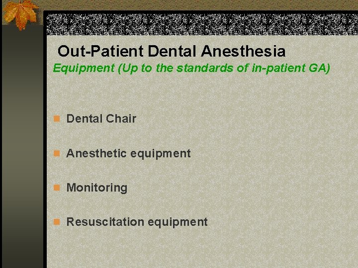 Out-Patient Dental Anesthesia Equipment (Up to the standards of in-patient GA) n Dental Chair