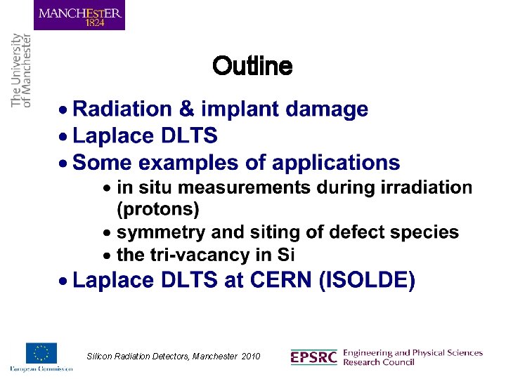 Outline Silicon Radiation Detectors, Manchester 2010 