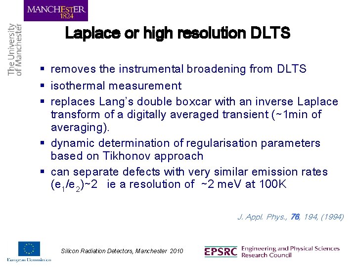 Laplace or high resolution DLTS § removes the instrumental broadening from DLTS § isothermal
