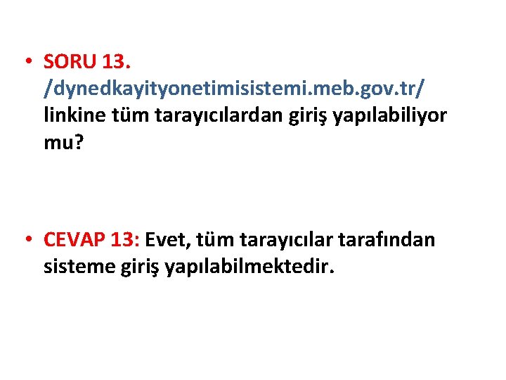  • SORU 13. /dynedkayityonetimisistemi. meb. gov. tr/ linkine tüm tarayıcılardan giriş yapılabiliyor mu?