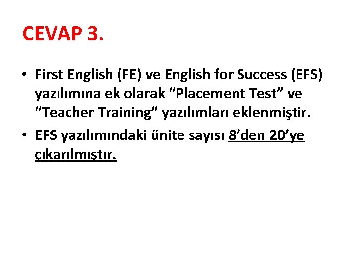 CEVAP 3. • First English (FE) ve English for Success (EFS) yazılımına ek olarak