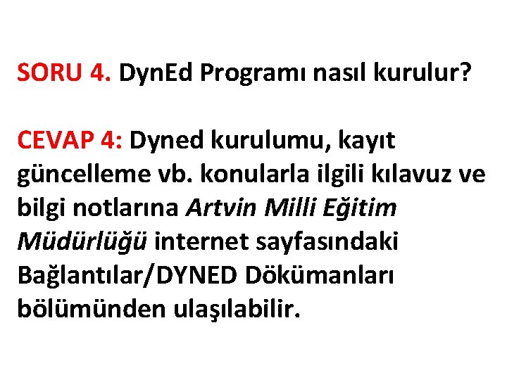 SORU 4. Dyn. Ed Programı nasıl kurulur? CEVAP 4: Dyned kurulumu, kayıt güncelleme vb.