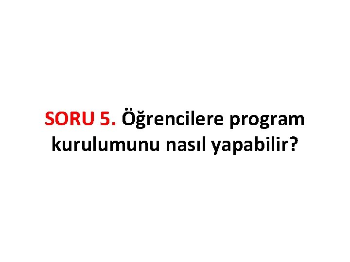 SORU 5. Öğrencilere program kurulumunu nasıl yapabilir? 