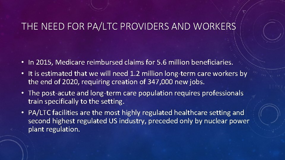 THE NEED FOR PA/LTC PROVIDERS AND WORKERS • In 2015, Medicare reimbursed claims for