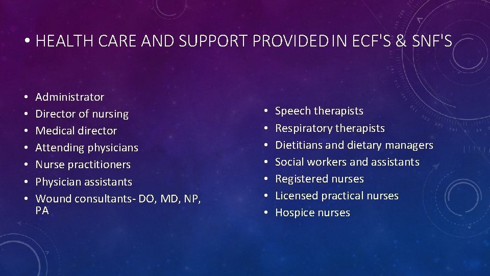  • HEALTH CARE AND SUPPORT PROVIDED IN ECF'S & SNF'S • • Administrator