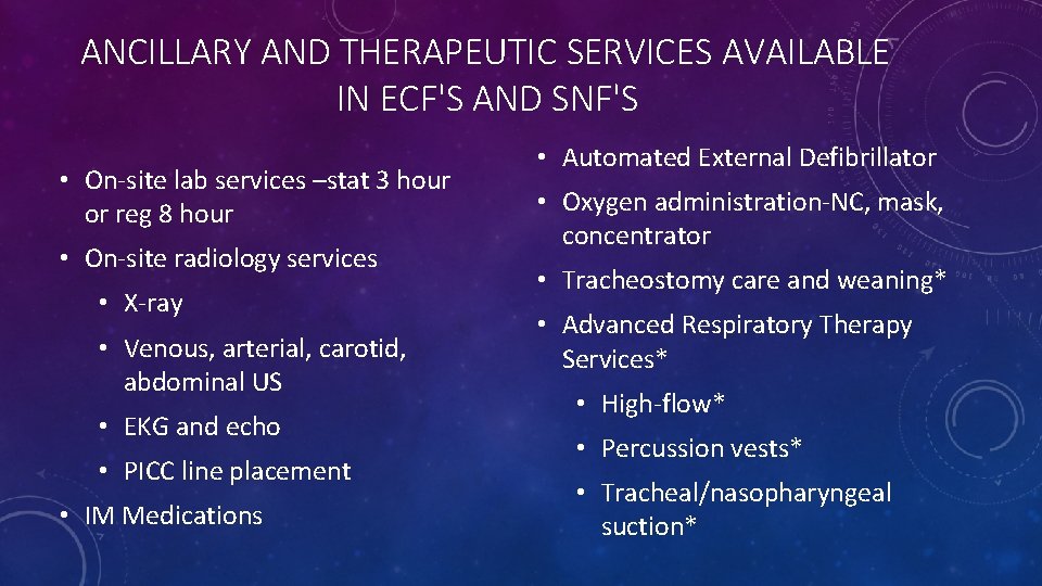 ANCILLARY AND THERAPEUTIC SERVICES AVAILABLE IN ECF'S AND SNF'S • On-site lab services –stat