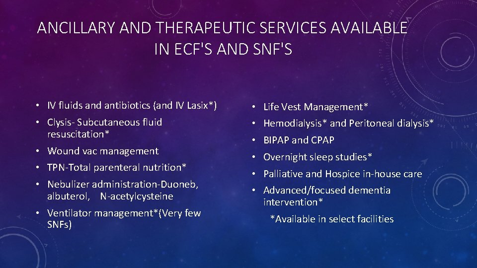 ANCILLARY AND THERAPEUTIC SERVICES AVAILABLE IN ECF'S AND SNF'S • IV fluids and antibiotics