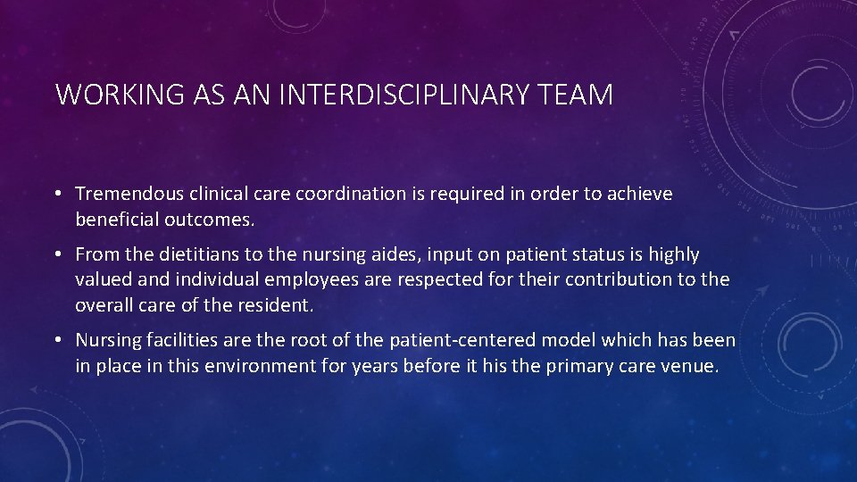 WORKING AS AN INTERDISCIPLINARY TEAM • Tremendous clinical care coordination is required in order