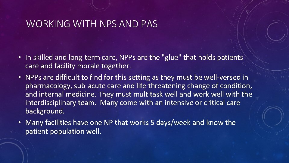 WORKING WITH NPS AND PAS • In skilled and long-term care, NPPs are the