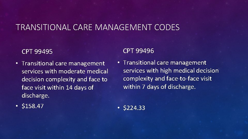 TRANSITIONAL CARE MANAGEMENT CODES CPT 99495 CPT 99496 • Transitional care management services with