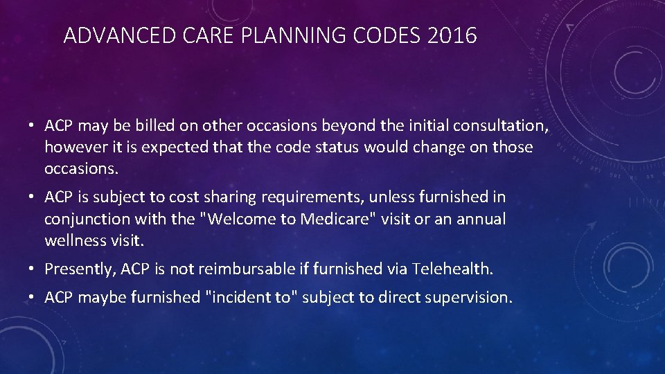 ADVANCED CARE PLANNING CODES 2016 • ACP may be billed on other occasions beyond
