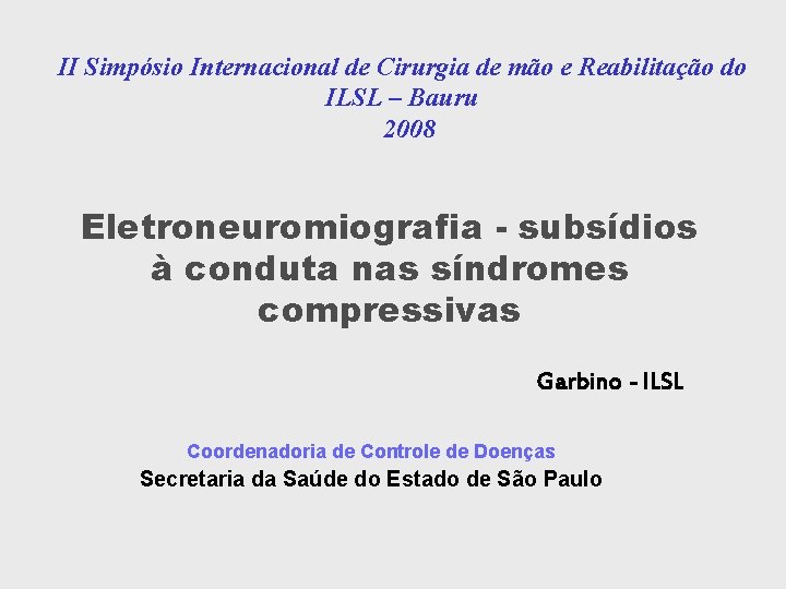 II Simpósio Internacional de Cirurgia de mão e Reabilitação do ILSL – Bauru 2008