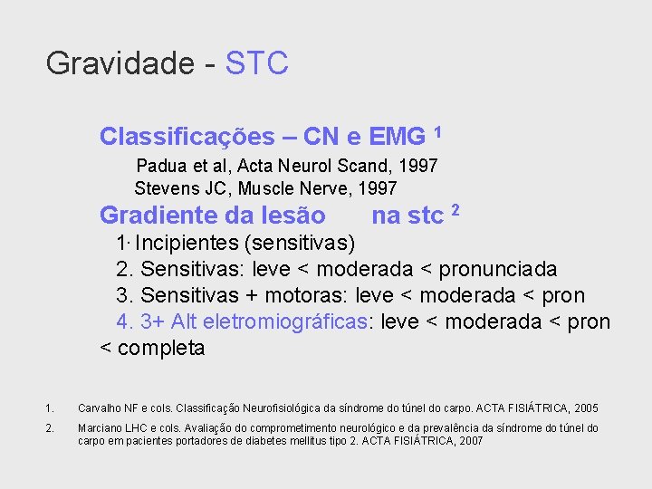 Gravidade - STC Classificações – CN e EMG 1 Padua et al, Acta Neurol
