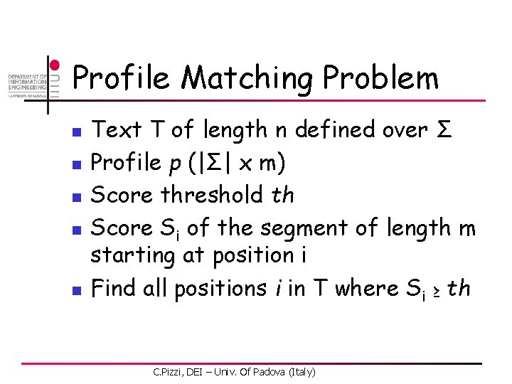 Profile Matching Problem n n n Text T of length n defined over Σ