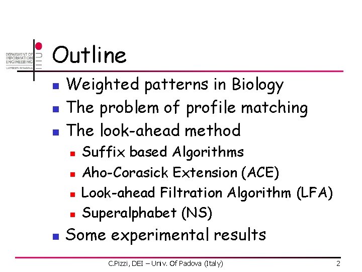 Outline n n n Weighted patterns in Biology The problem of profile matching The