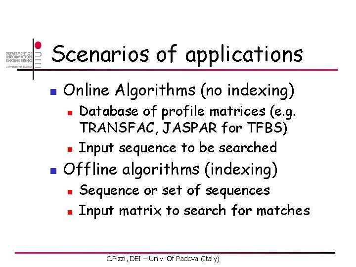 Scenarios of applications n Online Algorithms (no indexing) n n n Database of profile