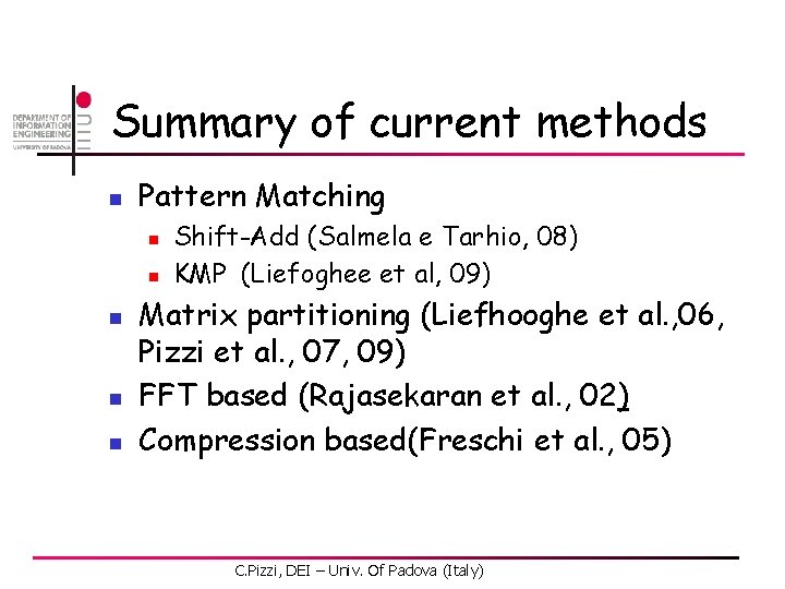 Summary of current methods n Pattern Matching n n n Shift-Add (Salmela e Tarhio,