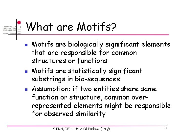 What are Motifs? n n n Motifs are biologically significant elements that are responsible