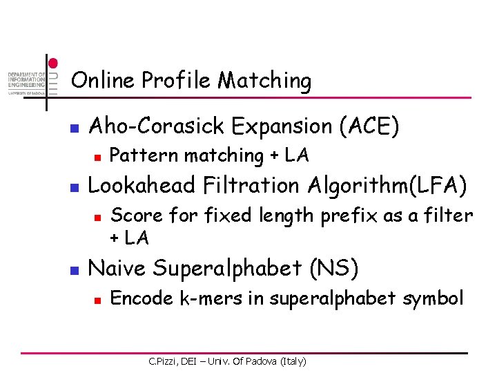 Online Profile Matching n Aho-Corasick Expansion (ACE) n n Lookahead Filtration Algorithm(LFA) n n