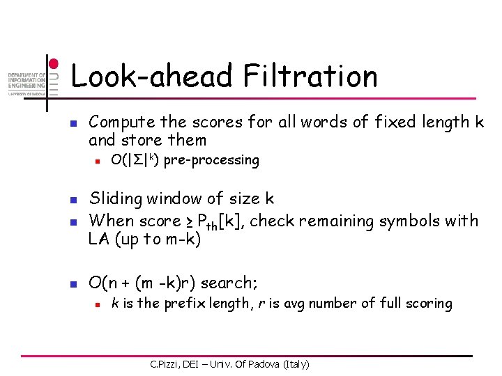 Look-ahead Filtration n Compute the scores for all words of fixed length k and