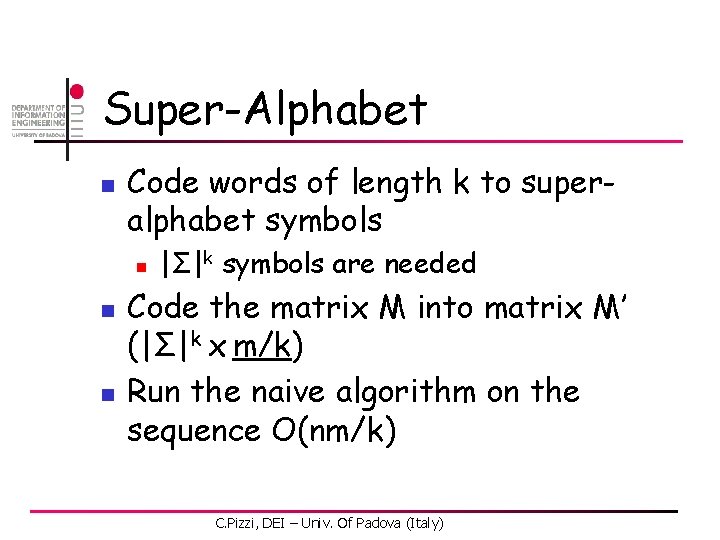 Super-Alphabet n Code words of length k to superalphabet symbols n n n |Σ|k