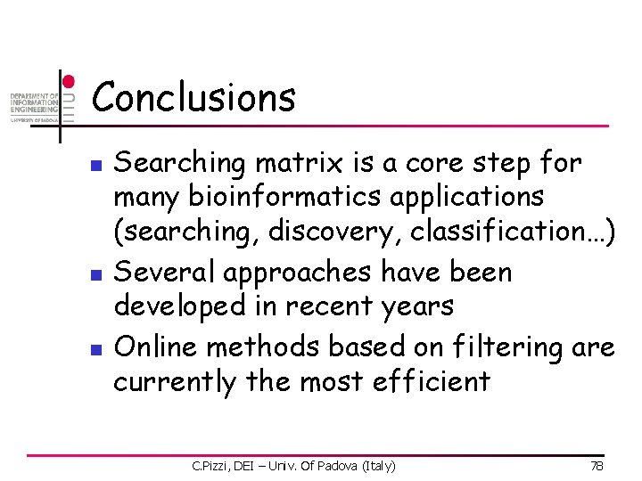 Conclusions n n n Searching matrix is a core step for many bioinformatics applications