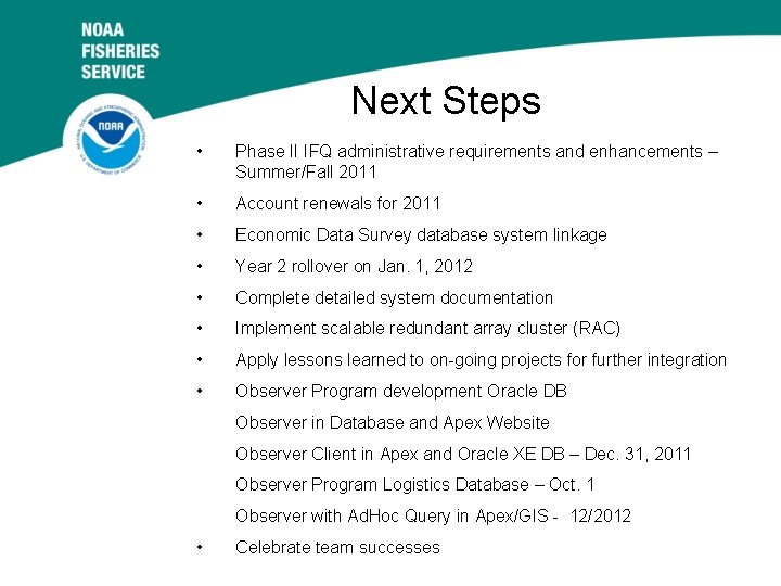 Next Steps • Phase II IFQ administrative requirements and enhancements – Summer/Fall 2011 •