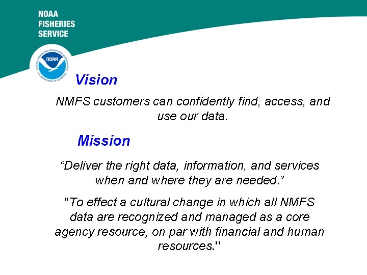 NMFS customers can confidently find, access, and use our data. “Deliver the right data,