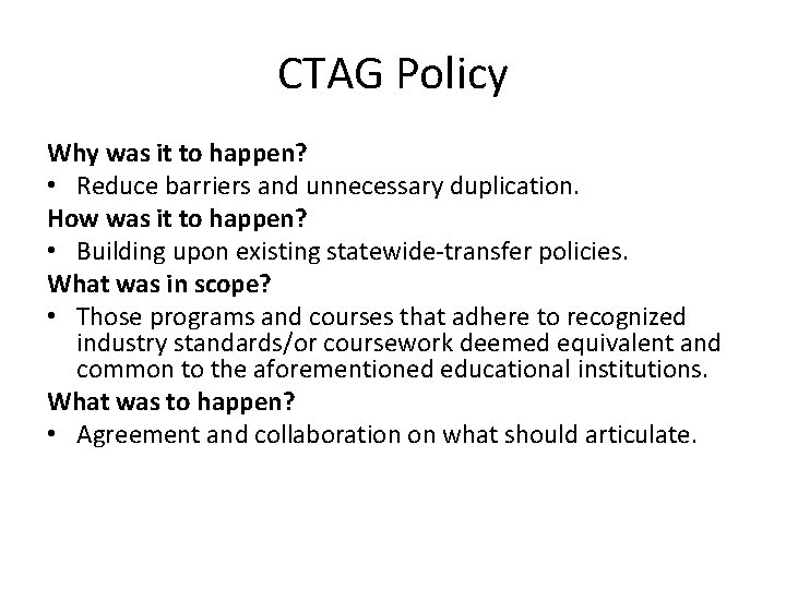 CTAG Policy Why was it to happen? • Reduce barriers and unnecessary duplication. How