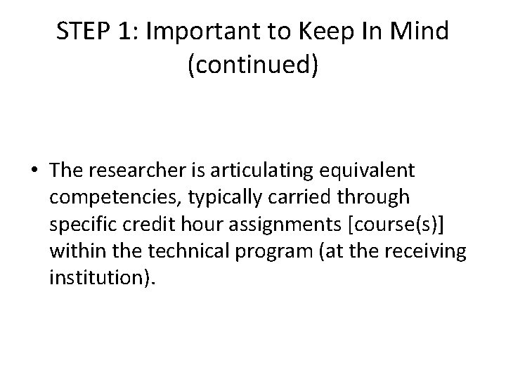 STEP 1: Important to Keep In Mind (continued) • The researcher is articulating equivalent