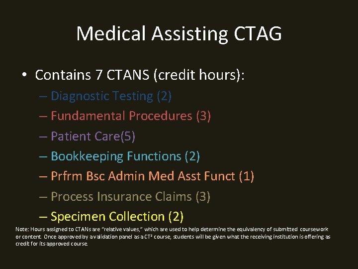 Medical Assisting CTAG • Contains 7 CTANS (credit hours): – Diagnostic Testing (2) –