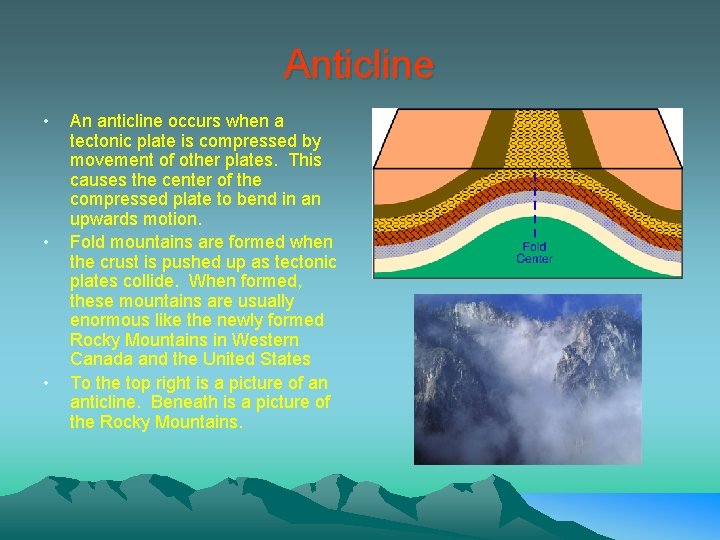 Anticline • • • An anticline occurs when a tectonic plate is compressed by Anticline • • • An anticline occurs when a tectonic plate is compressed by