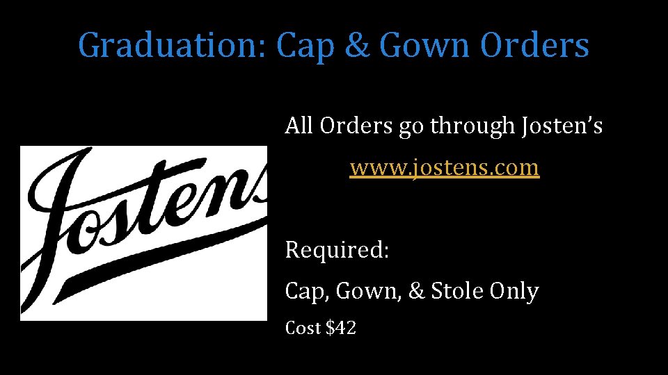 Graduation: Cap & Gown Orders All Orders go through Josten’s www. jostens. com Required: