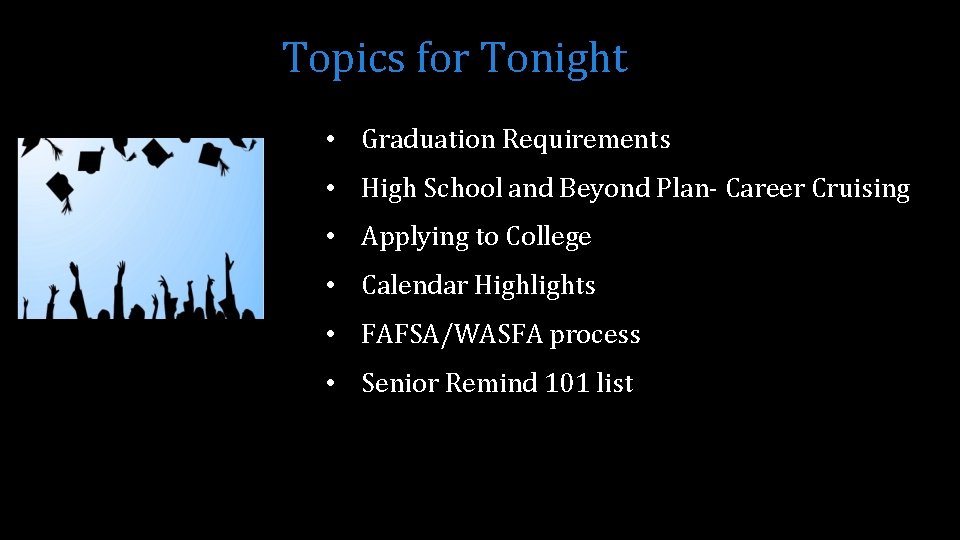 Topics for Tonight • Graduation Requirements • High School and Beyond Plan- Career Cruising