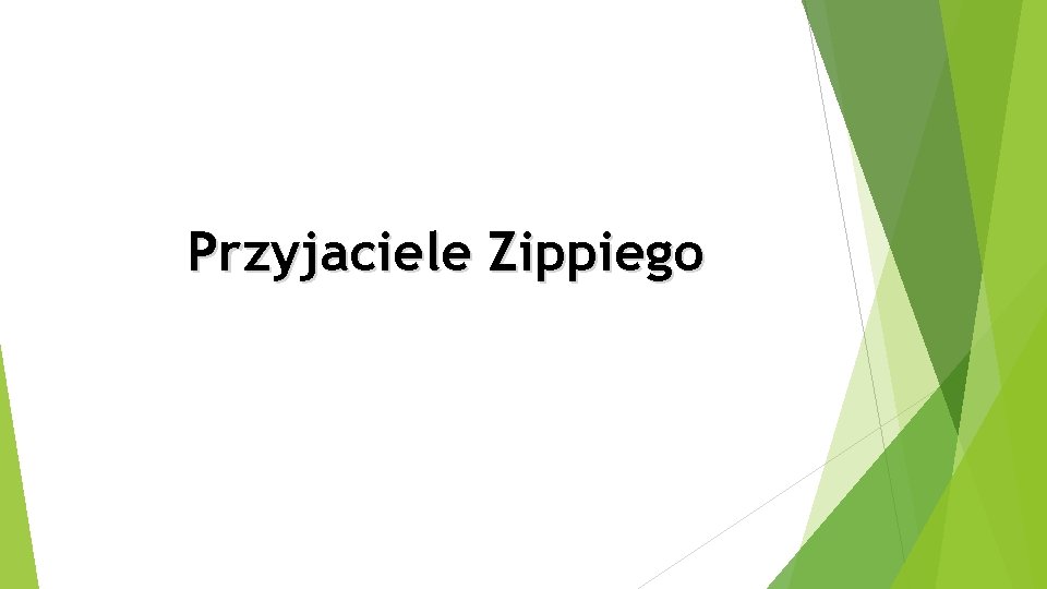 Przyjaciele Zippiego Przyjaciele Zippiego